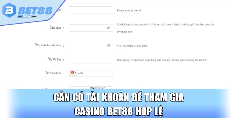 Cần có tài khoản để tham gia casino Bet88 hợp lệ
